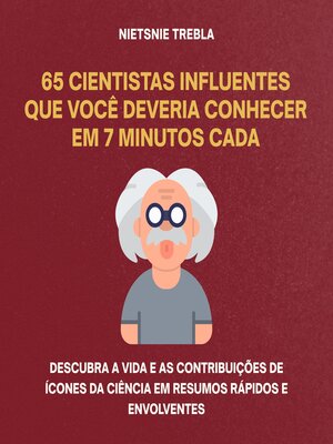 cover image of 65 Cientistas Influentes Que Você Deveria Conhecer em 7 Minutos Cada